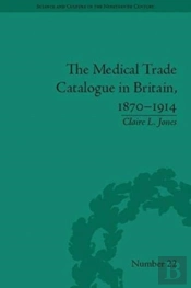 The Medical Trade Catalogue In Britain, 1870-1914