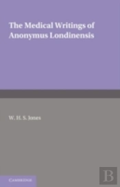 The Medical Writings Of Anonymus Londinensis