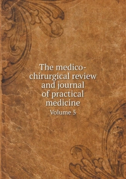 Bertrand.pt - The Medico-Chirurgical Review And Journal Of Practical Medicine Volume 5