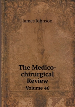 Bertrand.pt - The Medico-Chirurgical Review Volume 46