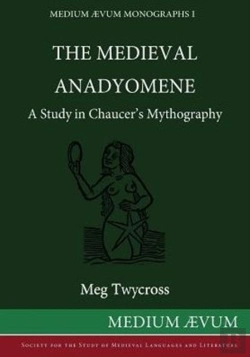 Bertrand.pt - The Medieval Anadyomene: A Study In Chaucer'S Mythography