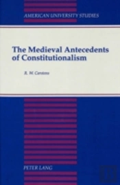 The Medieval Antecedents Of Constitutionalism