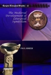 The Medieval Development Of Liturgical Symbolism