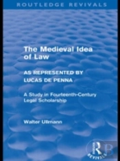 The Medieval Idea Of Law As Represented By Lucas De Penna (Routledge Revivals)