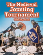 The Medieval Jousting Tournament Coloring Book