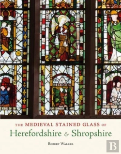 Bertrand.pt - The Medieval Stained Glass Of Herefordshire & Shropshire