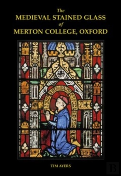 Bertrand.pt - The Medieval Stained Glass Of Merton College, Oxford