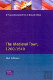 The Medieval Town In England 1200-1540