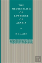 The Medievalism Of Lawrence Of Arabia