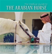 The Medina Guide To The Arabian Horse