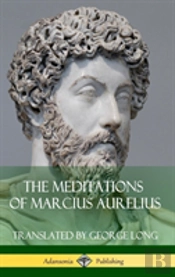 The Meditations Of Marcius Aurelius (Hardcover)