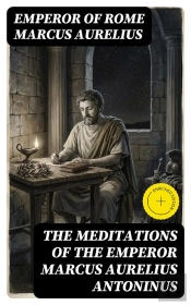 The Meditations Of The Emperor Marcus Aurelius Antoninus