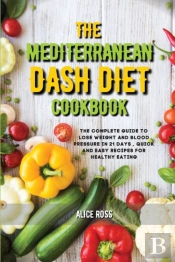 The Mediterranean Dash Diet Cookbook: Th