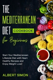 The Mediterranean Diet Cookbook For Beginners