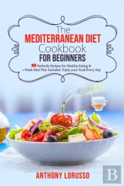The Mediterranean Diet Cookbook For Beginners