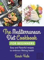 The Mediterranean Diet Cookbook For Beginners