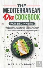 The Mediterranean Diet Cookbook For Beginners