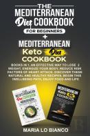 The Mediterranean Diet Cookbook For Beginners + Mediterranean Keto Diet Cookbook