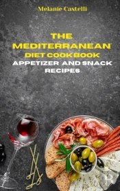 The Mediterranean Diet Cookbook Snack And Appetizers Recipes