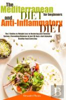 The Mediterranean Diet For Beginners And Anti-Inflammatory Diet