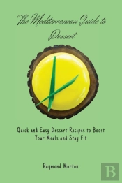 The Mediterranean Guide To Dessert