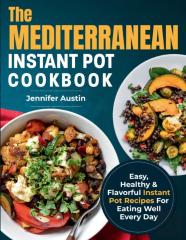 The Mediterranean Instant Pot Cookbook