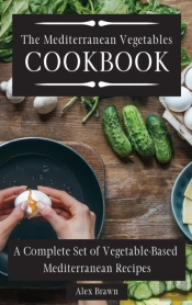 The Mediterranean Vegetables Cookbook