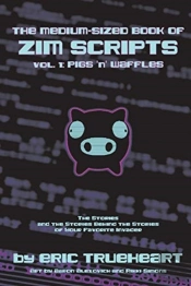 The Medium-Sized Book Of Zim Scripts: Vol. 1: Pigs 'N' Waffles