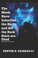 The Meek Have Inherited The Earth And All The Rock Stars Are Dead