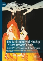 The Melancholy Of Kinship In Post-Reform China And Postcolonial Literature