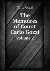 The Memoires Of Count Carlo Gozzi Volume 2