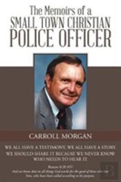 The Memoirs Of A Small Town Christian Police Officer