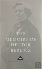 The Memoirs Of Hector Berlioz