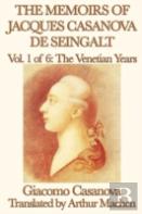 The Memoirs Of Jacques Casanova De Seingalt Vol. 1 The Venetian Years