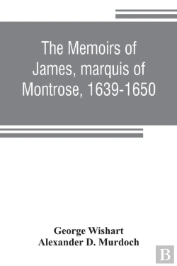 Bertrand.pt - The Memoirs Of James, Marquis Of Montrose, 1639-1650