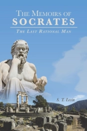 The Memoirs Of Socrates: The Last Rational Man