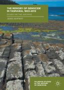 The Memory Of Genocide In Tasmania, 1803-2013