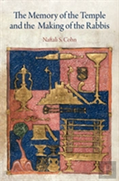 The Memory Of The Temple And The Making Of The Rabbis