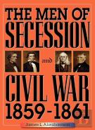 The Men Of Secession And Civil War, 1859-1861