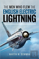The Men Who Flew The English Electric Lightning