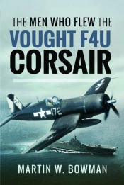 The Men Who Flew The Vought F4u Corsair