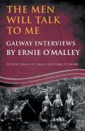 The Men Will Talk To Me:Galway Interviews By Ernie O'Malley