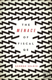The Menace Of Fiscal Qe