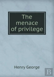 The Menace Of Privilege