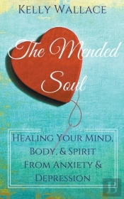 The Mended Soul - Healing Your Mind, Bod