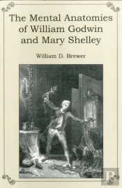 The Mental Anatomies Of William Godwin And Mary Shelley