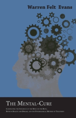 Bertrand.pt - The Mental-Cure - Illustrating The Influence Of The Mind On The Body, Both In Health And Disease, And The Psychological Method Of Treatment