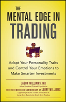 The Mental Edge In Trading : Control Your Emotions And Make Smarter Investments