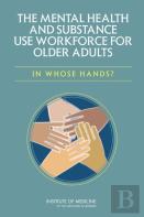 The Mental Health And Substance Use Workforce For Older Adults