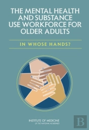 The Mental Health And Substance Use Workforce For Older Adults